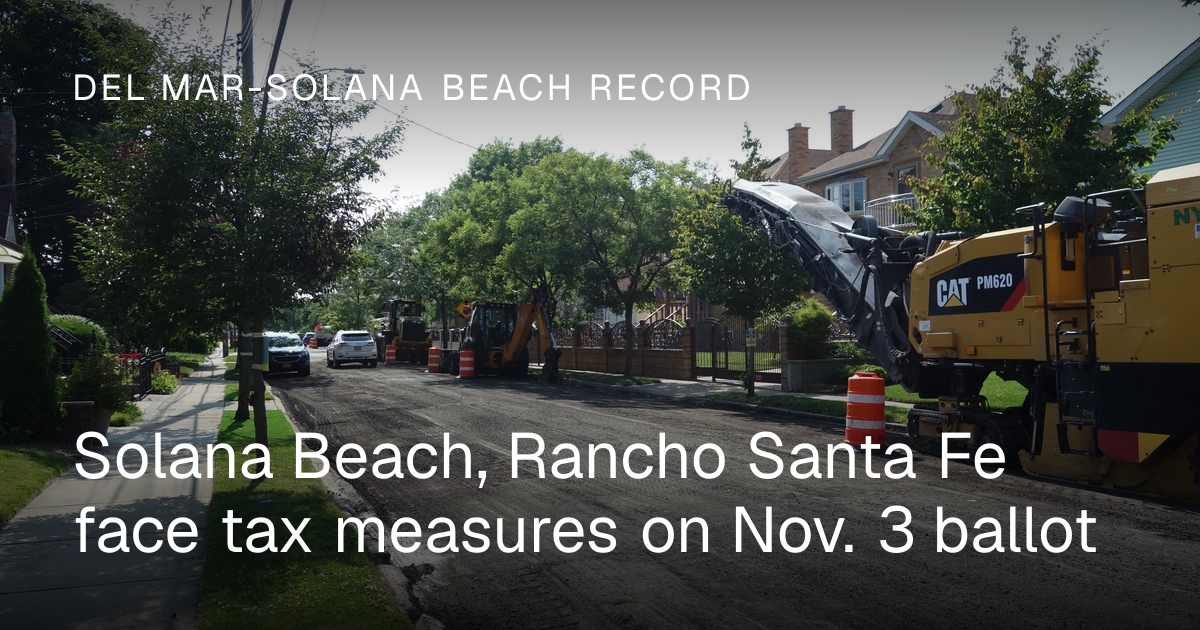 Solana Beach, Rancho Santa Fe face tax measures on Nov. 3 ballot | Del ...